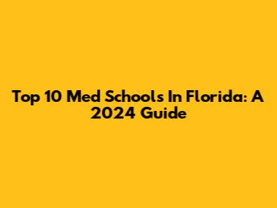 Top 10 Med Schools In Florida: A 2024 Guide
